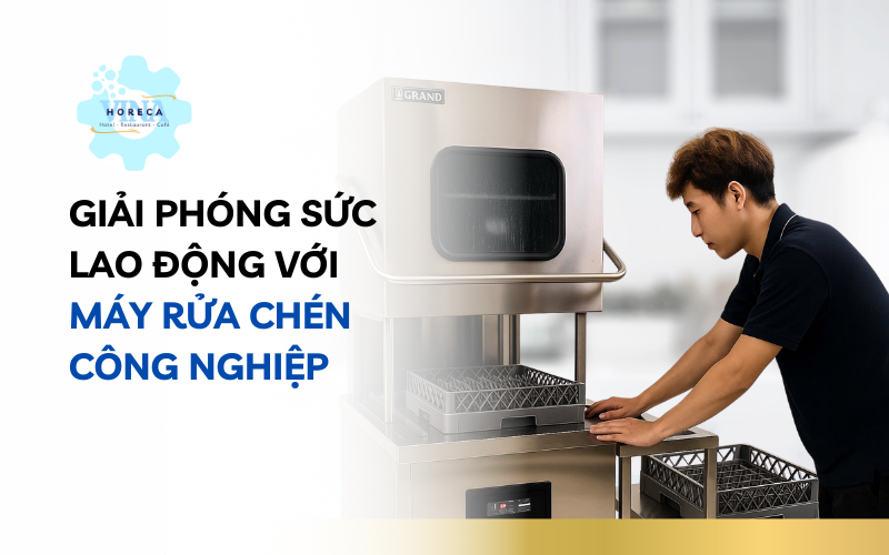 Giải phóng sức lao động với máy rửa chén công nghiệp