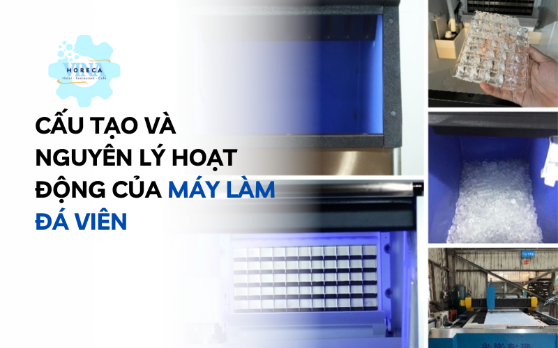 Cấu tạo và nguyên lý hoạt động máy làm đá viên