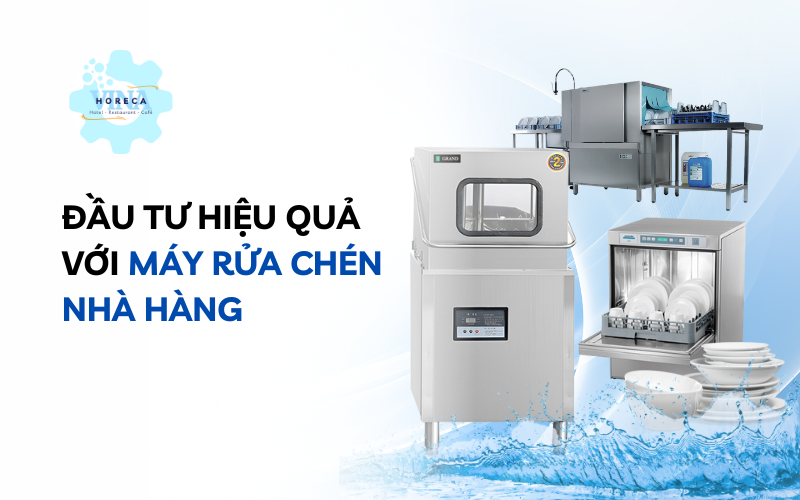 Đầu tư hiệu quả với máy rửa chén nhà hàng