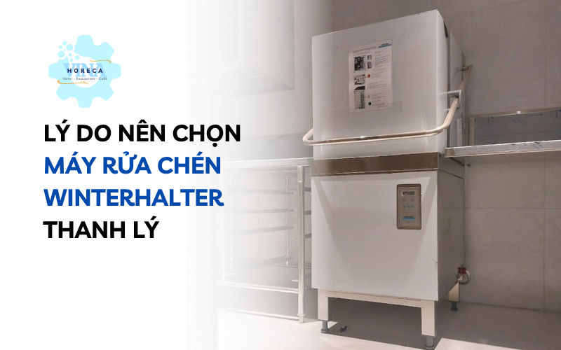 Máy rửa chén Winterhalter thanh lý – Giá sốc 2025