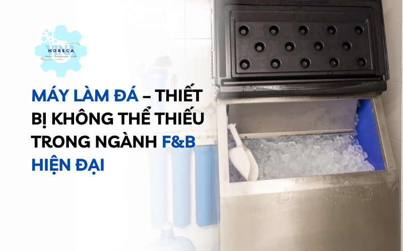 Máy làm đá trong ngành F&B hiện đại