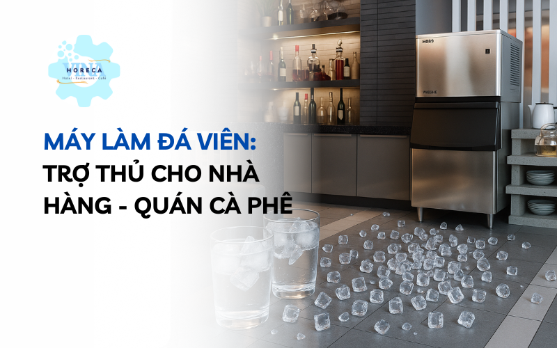 Máy làm đá viên cho nhà hàng, quán cà phê