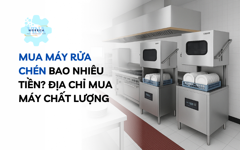 Mua máy rửa chén bao nhiêu tiền? Mua ở đâu?