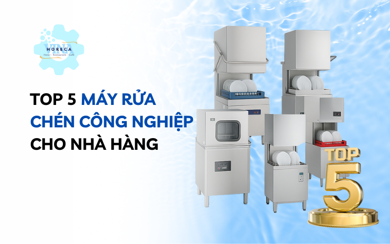 Top 5 máy rửa chén công nghiệp cho nhà hàng