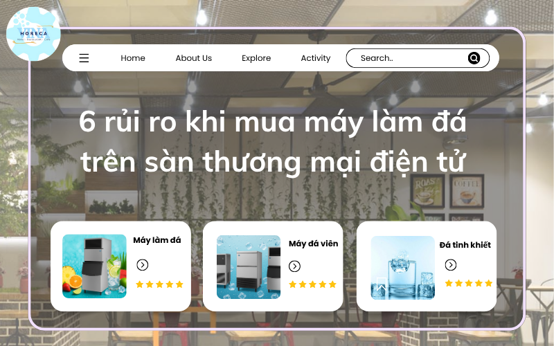 6 rủi ro khi mua máy làm đá trên sàn thương mại điện tử