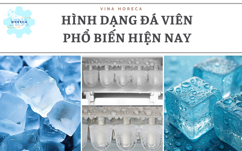 Các loại hình dạng đá viên phổ biến hiện nay
