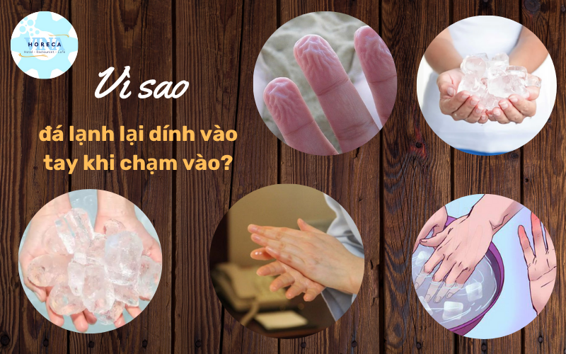 Đá lạnh dính vào tay khi chạm vào