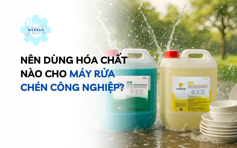 Nên dùng hóa chất nào cho máy rửa chén công nghiệp