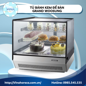 Tủ bánh kem để bàn thương hiệu Grand Woosung