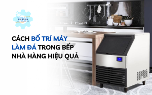 Cách bố trí máy làm đá trong bếp nhà hàng hiệu quả