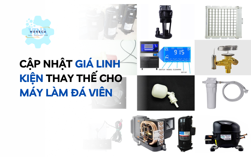 Cập nhật giá linh kiện thay thế cho máy làm đá viên