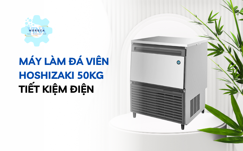 Máy làm đá viên Hoshizaki 50kg/ngày – Bền, êm, tiết kiệm điện