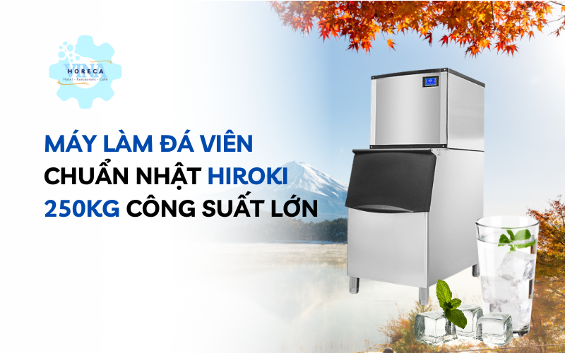 Máy làm đá viên chuẩn Nhật Hiroki 250Kg công suất lớn