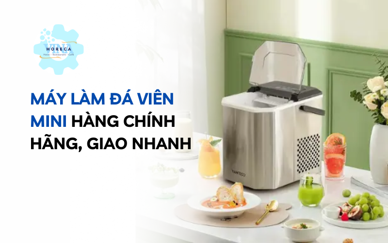 Máy làm đá viên mini hàng chính hãng, giao nhanh