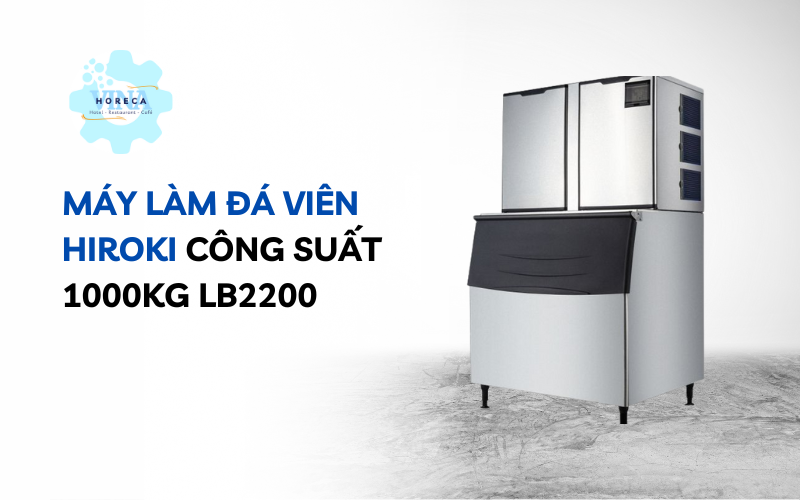 Máy làm đá viên Hiroki 1000kg LB2200