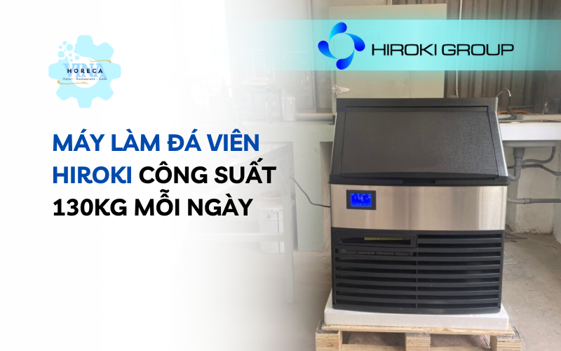 Máy làm đá viên Hiroki công suất 130kg mỗi ngày